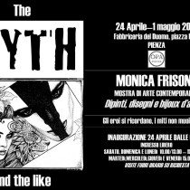 THE MYTH and the like <br> Pienza, Fabbriceria <br> Dal 24 Aprile al 1 Maggio 2016
